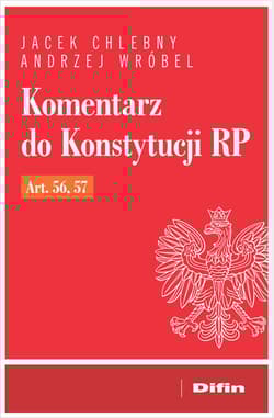 Komentarz do Konstytucji RP art. 56, 57 - Andrzej Wróbel