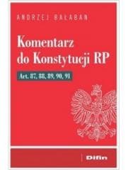 Komentarz do Konstytucji RP Art 87, 88, 89, 90, 91 - Bałaban Andrzej