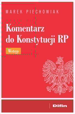 Komentarz do Konstytucji RP. Wstęp - Piechowiak Marek