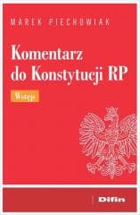 Komentarz do Konstytucji RP. Wstęp - Piechowiak Marek