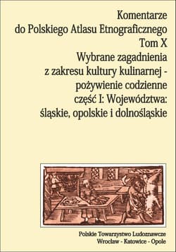 Komentarze do Polskiego Atlasu Etnograficz. T.10 - Anna Drożdż, Dorota Świtała-Trybek