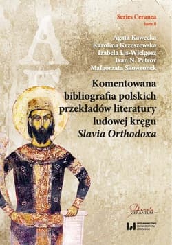 Komentowana bibliografia polskich przekładów literatury ludowej kręgu Slavia Orthodoxa - Krzeszewska Karolina