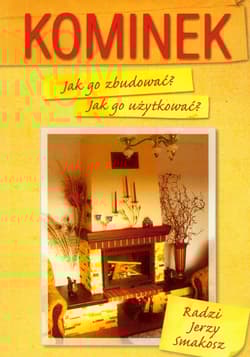 Kominek Jak go zbudować? Jak użytkować? - Jerzy Smakosz