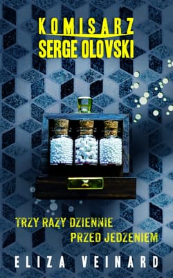 Komisarz Serge Olovsky Tom 2 Trzy razy dziennie przed jedzeniem - Eliza Veinard