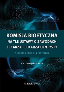 Komisja bioetyczna na tle ustawy o zawodach.. - Gałęska-Śliwka Anita