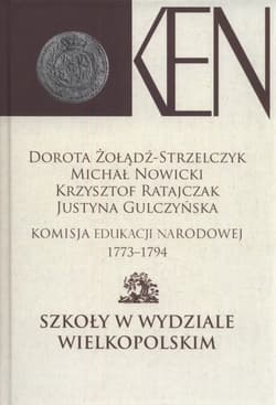 Komisja Edukacji Narodowej 1773-1794.Tom IV Szkoły w Wydziale Wielkopolskim