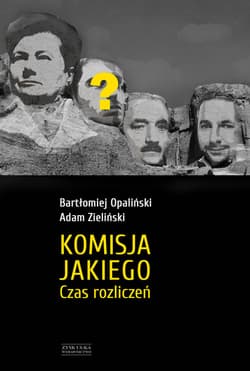 Komisja Jakiego. Czas rozliczeń - ebook - Bartłomiej Opaliński