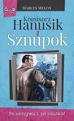 Komisorz Hanusik i Sznupok - Marcin Melon