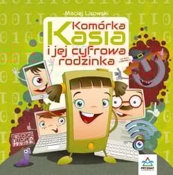 Komórka Kasia i jej cyfrowa rodzinka - Maciej Lisowski