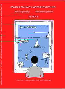 Kompas Edukacji Wczesnoszkolnej klasa III - Beata Szymańska, Radosław Szymański