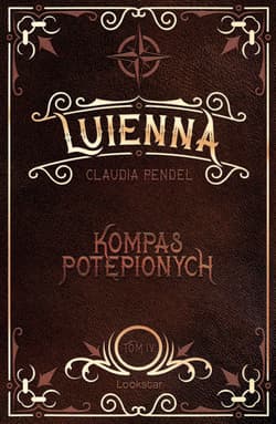 Kompas Potępionych. Luienna. Tom 4 - Claudia Pendel