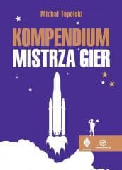 Kompendium Mistrza Gier - Michał Topolski