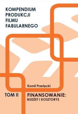 Kompendium produkcji filmu fabularnego T.2 - Kamil Przełęcki