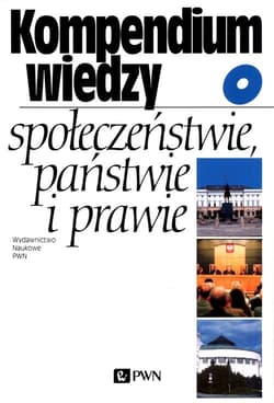 Kompendium wiedzy o społeczeństwie, państwie i prawie - Praca zbiorowa