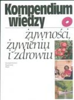 Kompendium wiedzy o żywności, żywieniu i zdrowiu -  Mossor-Pietraszewska Teresa