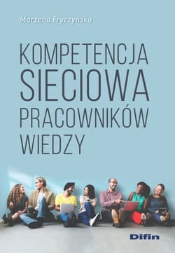 Kompetencja sieciowa pracowników wiedzy - Marzena Fryczyńska