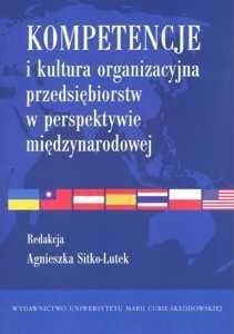 Kompetencje i kultura organizacyjna przedsiębiorstw w perspektywie międzynarodowej - Agnieszka Sitko-Lutek (red.)