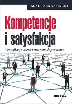 Kompetencje i satysfakcja Identyfikacja, ocena i znaczenie dopasowania - Agnieszka Springer