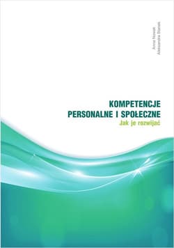 Kompetencje personalne i społeczne. Jak je rozwijać? - Stanek Aleksandra