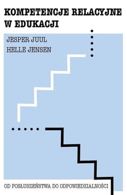 Kompetencje relacyjne w edukacji. Od posłuszeństwa do odpowiedzialności - Jensen Helle