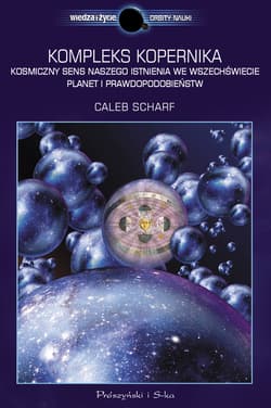 Kompleks Kopernika. Kosmiczny sens naszego istnienia we Wszechświecie planet i prawdopodobieństw - ebook - Caleb Scharf