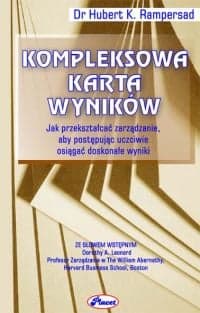 Kompleksowa Karta Wyników Jak przekształcać zarządzanie, aby postępując uczciwie osiągać doskonałe wyniki