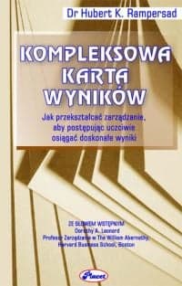 Kompleksowa Karta Wyników Jak przekształcać zarządzanie, aby postępując uczciwie osiągać doskonałe wyniki - Hubert Rampersad
