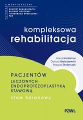 Kompleksowa rehabilitacja pacjentów leczonych... - Anna Hadamus, Dariusz Białoszewski, Magda Stolarc