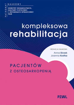 Kompleksowa rehabilitacja pacjentów z osteosarkopenią - Skrzek Anna, Kostka Joanna