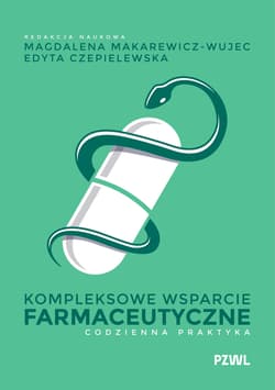 Kompleksowe wsparcie farmaceutyczne -  Makarewicz-Wujec Magdalena,  Czepielewska Edyta