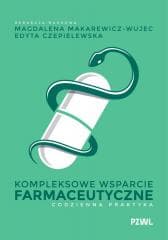 Kompleksowe wsparcie farmaceutyczne -  Makarewicz-Wujec Magdalena,  Czepielewska Edyta