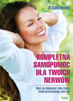Kompletna samopomoc dla Twoich nerwów - Claire Weekes