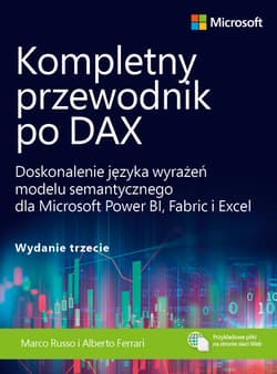 Kompletny przewodnik po DAX. Doskonalenie języka wyrażeń modelu semantycznego dla Microsoft Power BI, Fabric i Excel wyd. 3 - Alberto Ferrari, Marco Russo