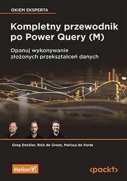 Kompletny przewodnik po Power Query (M). Opanuj wykonywanie złożonych przekształceń danych - Greg Deckler