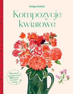 Kompozycje kwiatowe. Księga kolażu - Opracowanie Zbiorowe