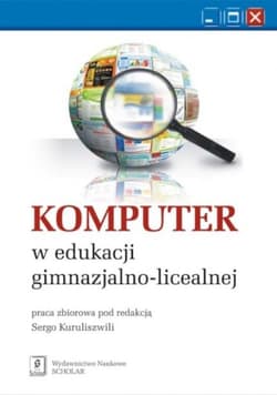 Komputer w edukacji gimnazjalno licealnej - red. Sergo Kuruliszwili
