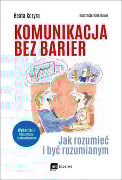 Komunikacja bez barier Jak rozumieć i być rozumianym - Beata Kozyra