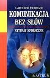 Komunikacja bez słów Rytuały społeczne - Catherine Herriger