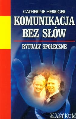 Komunikacja bez słów Rytuały społeczne