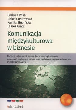 Komunikacja miedzykulturowa w biznesie - Gracz Leszek, Ostrowska Izabela, Słupińska Kamila