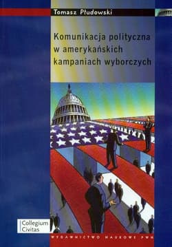 Komunikacja polityczna w amerykańskich kampaniach wyborczych