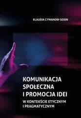 Komunikacja społeczna i promocja idei... - Klaudia Cymanow-Sosin