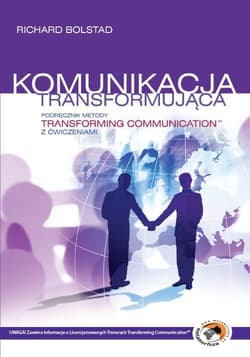 Komunikacja transformująca Podręcznik metody Transforming Communication z  ćwiczeniami