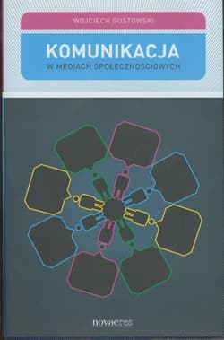 Komunikacja w mediach społecznościowych - Wojciech Gustowski