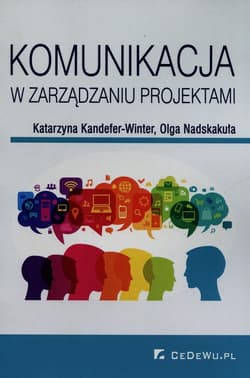 Komunikacja w zarządzaniu projektami - Kandefer-Winter Katarzyna, Nadskakuła Olga