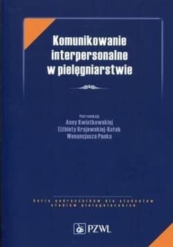 Komunikowanie interpersonalne w pielęgniarstwie - Prof. dr hab. n. med. Elżbieta Krajewska-Kułak