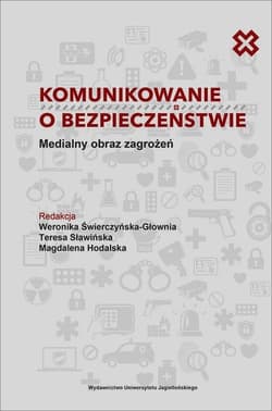 Komunikowanie o bezpieczeństwie Medialny obraz zagrożeń