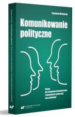 Komunikowanie polityczne. Skrypt dla studentów... - Michalczyk Stanisław