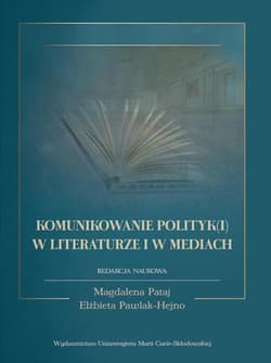 Komunikowanie polityk(i) w literaturze i w mediach - null