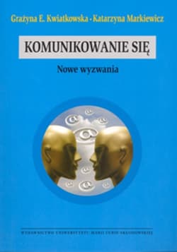 Komunikowanie się Nowe wyzwania - Kwiatkowska Grażyna E.